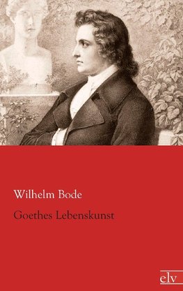 Goethes Lebenskunst