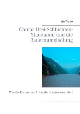 Chinas Drei-Schluchten-Staudamm und die Bauernumsiedlung