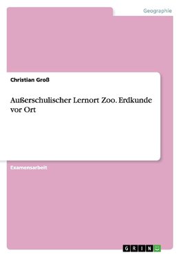 Außerschulischer Lernort Zoo. Erdkunde vor Ort