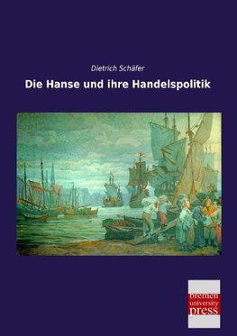 Die Hanse und ihre Handelspolitik