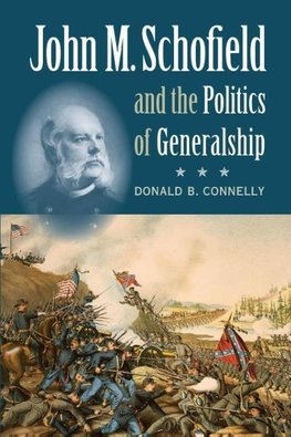 John M. Schofield and the Politics of Generalship