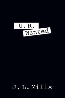 U. R. WANTED