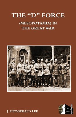 "D" FORCE (MESOPOTAMIA) IN THE GREAT WAR