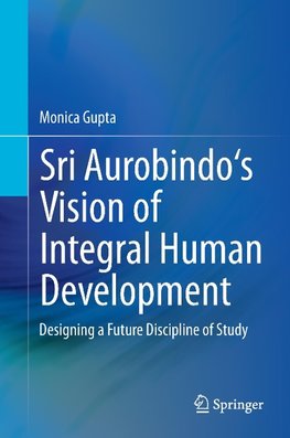 Sri Aurobindo's Vision of Integral Human Development