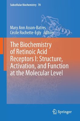 The Biochemistry of Retinoic Acid Receptors I: Structure, Activation, and Function at the Molecular Level