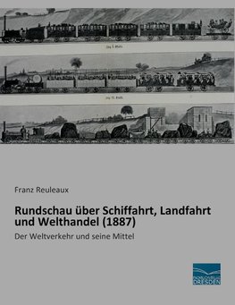 Rundschau über Schiffahrt, Landfahrt und Welthandel (1887)