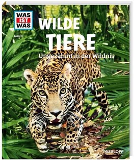 Wilde Tiere. Ungezähmt in der Wildnis