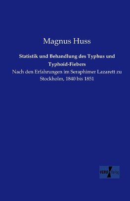 Statistik und Behandlung des Typhus und Typhoid-Fiebers