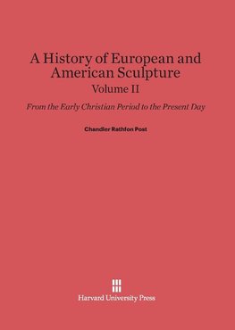 A History of European and American Sculpture, Volume II