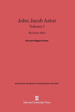 John Jacob Astor, Volume I