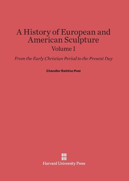 A History of European and American Sculpture, Volume I