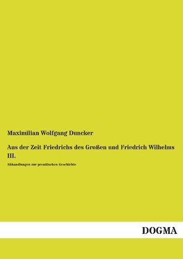 Aus der Zeit Friedrichs des Großen und Friedrich Wilhelms III.