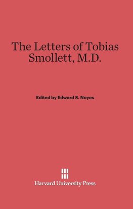 The Letters of Tobias Smollett, M.D.