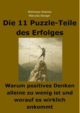 Die 11 Puzzle-Teile des Erfolges - Warum positives Denken alleine zu wenig ist und worauf es wirklich ankommt