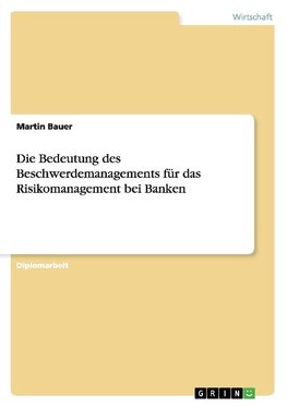 Die Bedeutung des Beschwerdemanagements für das Risikomanagement bei Banken