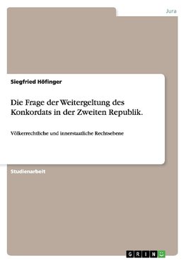 Die Frage der Weitergeltung des Konkordats in der Zweiten Republik.