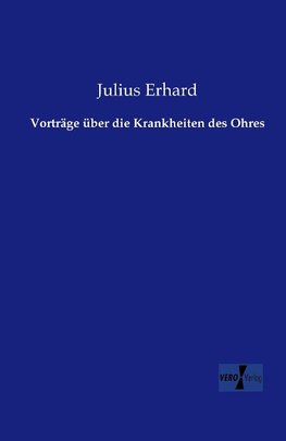 Vorträge über die Krankheiten des Ohres