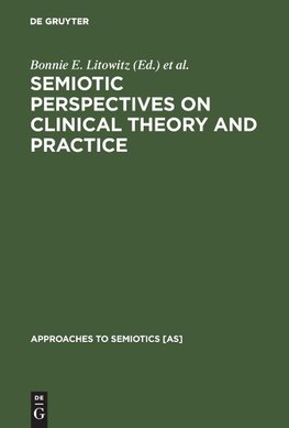 Semiotic Perspectives on Clinical Theory and Practice