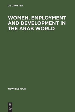 Women, Employment and Development in the Arab World