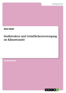 Stadtstruktur und Grünflächenversorgung im Klimawandel