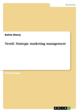 Nestlé. Strategic marketing management