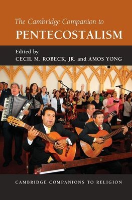 Robeck, J: Cambridge Companion to Pentecostalism