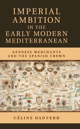 Imperial Ambition in the Early Modern Mediterranean