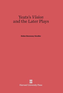 Yeats's Vision and the Later Plays