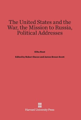 The United States and the War. The Mission to Russia. Political Addresses