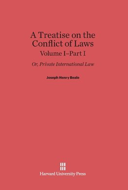 A Treatise on the Conflict of Laws, Volume I/Part 1, A Treatise on the Conflict of Laws Volume I/Part 1