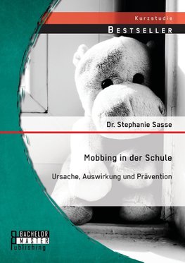 Mobbing in der Schule: Ursache, Auswirkung und Prävention