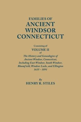 Families of Ancient Windsor, Connecticut. Volume II