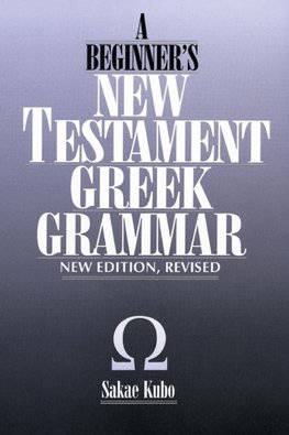 Beginner's New Testament Greek Grammar