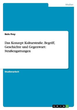 Das Konzept Kulturstraße. Begriff, Geschichte und Gegenwart: Straßengattungen