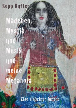 Mädchen, Mystik und Musik und meine Metanoia