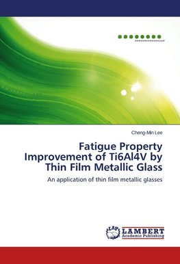 Fatigue Property Improvement of Ti6Al4V by Thin Film Metallic Glass