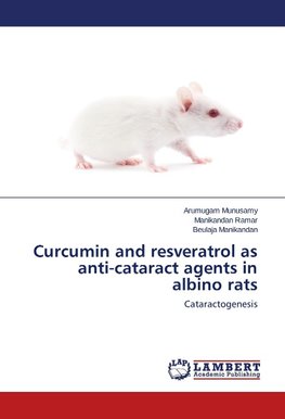 Curcumin and resveratrol as anti-cataract agents in albino rats