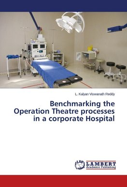 Benchmarking the Operation Theatre processes in a corporate Hospital