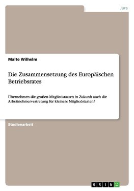 Die Zusammensetzung des Europäischen Betriebsrates