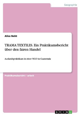 TRAMA TEXTILES. Ein Praktikumsbericht über den fairen Handel