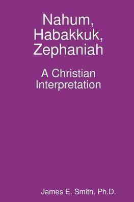 Nahum, Habakkuk, Zephaniah; A Christian Interpretation