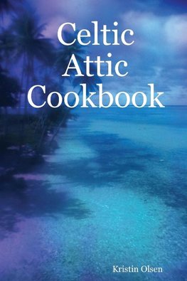 Celtic Attic Cookbook