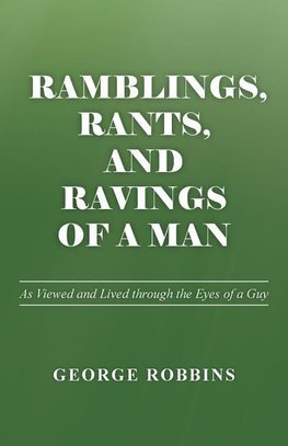 Ramblings, Rants, and Ravings of a Man