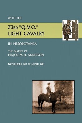 With the 33rd "Q.V.O." Light Cavalry in Mesopotamia