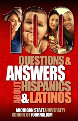 100 Questions and Answers about Hispanics and Latinos