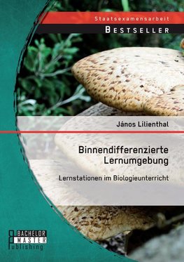 Binnendifferenzierte Lernumgebung: Lernstationen im Biologieunterricht