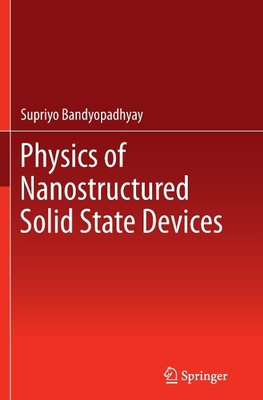 Physics of Nanostructured Solid State Devices