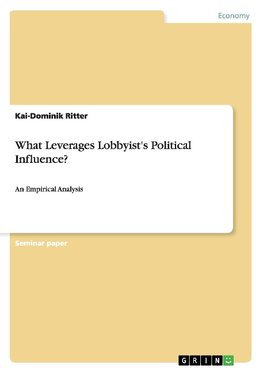 What Leverages Lobbyist's Political Influence?