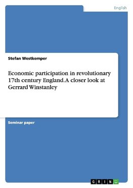 Economic participation in revolutionary 17th century England. A closer look at Gerrard Winstanley