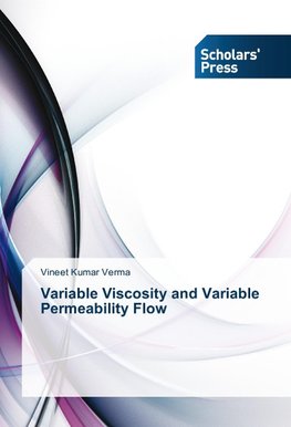 Variable Viscosity and Variable Permeability Flow